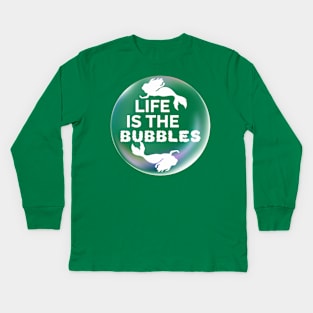 Life is the bubbles Kids Long Sleeve T-Shirt
